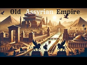 Old Assyrian Empire: The First Conquerors of Mesopotamia