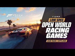 7 Best Offline Open World Racing Games Like Forza Horizon for Low-End PC (4GB RAM)