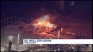 Oil well explosion reported in Frio County