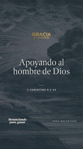 Supporting the Man of God (1 Corinthians 9:1-14) John MacArthur