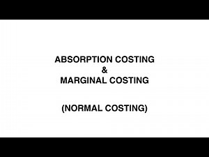 Absorption Costing vs Marginal Costing (Normal Costing) | Management Accounting