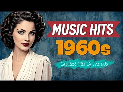 Greatest Hits Of The 60s - Best Old Songs - 60s Music Hits