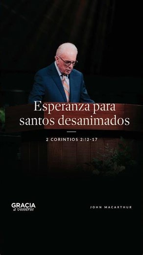 Hope for Discouraged Saints (2 Corinthians 2:12-17) John MacArthur