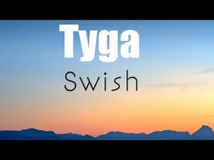 Tyga "Swish" (Official lyrics video)🎤🎵