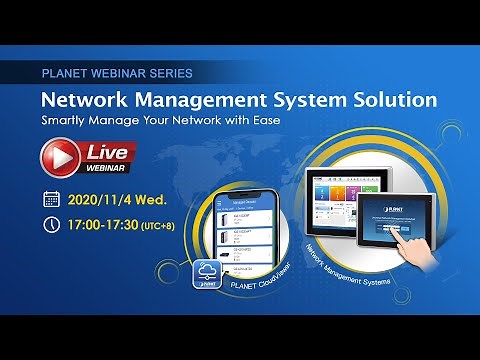 PLANET Webinar Series: Network Management System Solution - Smartly Manage Your Network With Ease