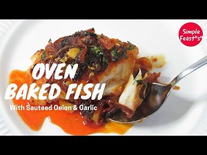 Oven Baked Fish with Sautéed Onion & Garlic| New Style Baked Cod Fish| Oven Baked White Fish Recipe|