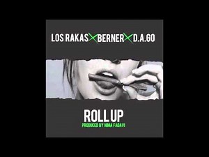 Los Rakas x Berner x D.A.GO - "Roll Up" (produced by Nima Fadavi)
