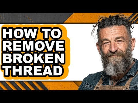 How to Remove Broken Thread (updated)