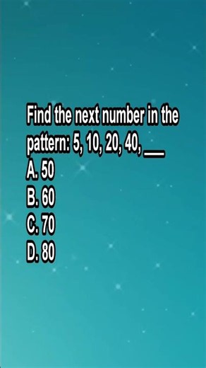 Number Pattern Challenge | Find the next number 5, 10, 20, 40, _