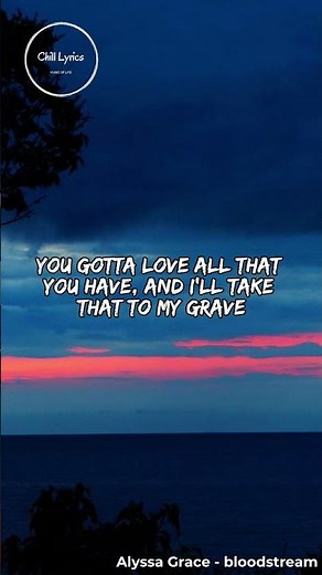 Alyssa Grace - bloodstream (Lyrics / Lyrics Video) - Part 1 #chilllyrics #songlyrics #lyricvideo