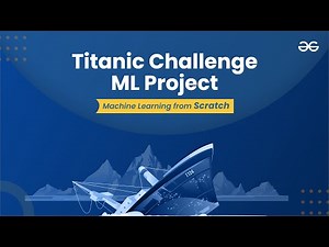Titanic Challenge ML Project | Machine Learning from Scratch | Upskill with GeeksforGeeks