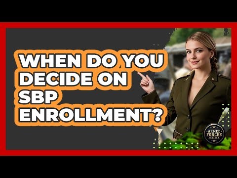 When Do You Decide on SBP Enrollment?