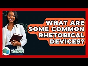 What Are Some Common Rhetorical Devices? - The Language Library