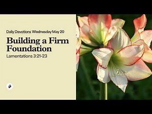 Building a Firm Foundation – Daily Devotional