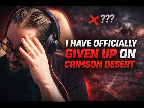 I’ve Officially Given Up on Crimson Desert… Prove Me Wrong