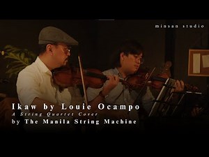 Ikaw by Louie Ocampo String Quartet Cover by The Manila String Machine