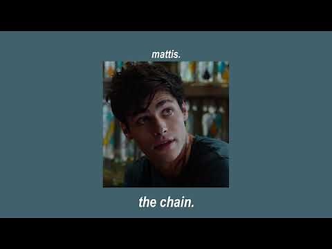 the chain (mattis) | slowed