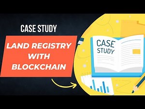 Case Study I Land Registry with Blockchain