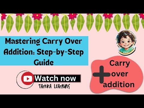 Mastering carry over addition: Step-by-step guide/Solidify your understanding.