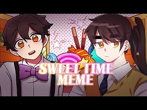 수상한 이웃집으로 Sweet Time meme [COLLABO]