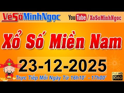 XSMN Minh Ngọc - Trực tiếp Xổ Số Miền Nam - KQXS Miền Nam ngày 23/12/2025, KQXS Hôm Nay, XSTT, XSKT