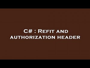 C# : Refit and authorization header