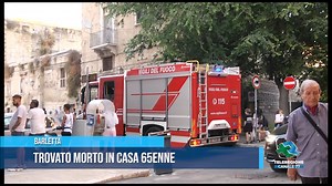 BARLETTA Trovato morto in casa 65enne | Teleregione