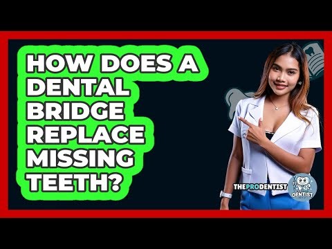 How Does A Dental Bridge Replace Missing Teeth?
