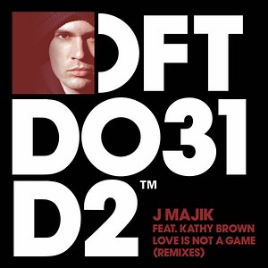 J Majik Feat. Kathy Brown - Love Is Not A Game (Remixes)