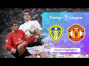 The Greatest Leeds v Man Utd Match? | Classic Premier League Highlights