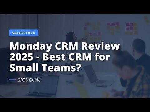 Monday CRM Review 2025 - Best CRM for Small Teams?