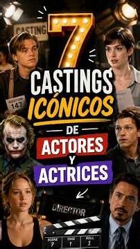 🎭 7 actores que consiguieron papeles legendarios