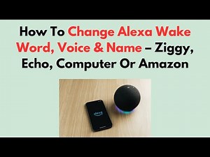 How To Change Alexa Wake Word, Voice & Name – Ziggy, Echo, Computer Or Amazon