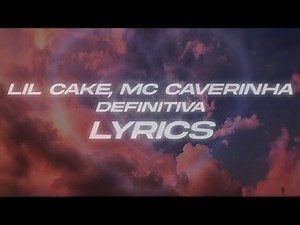 LiL CaKe & MC Caverinha - DEFINITIVA 💖 (Lyrics/Letra)