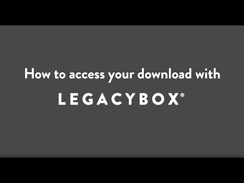 How to Access Your Downloads | Legacybox