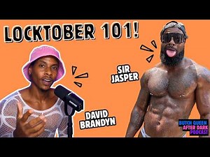 Locktober 101 with Sir Jasper! | Butch Queen After Dark Podcast