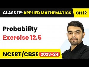 Probability - Exercise 12.5 | Class 11 Applied Mathematics Chapter 12 | CBSE 2025-26
