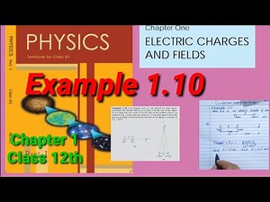 Example 1.10 | Class 12th Physics | Electric Charges And Fields | Ch. 1|