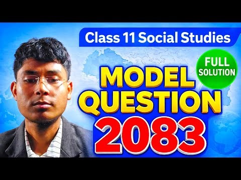 Class 11 Social Studies Model Question 2083 | NEB Board Exam Important Questions with Solutions