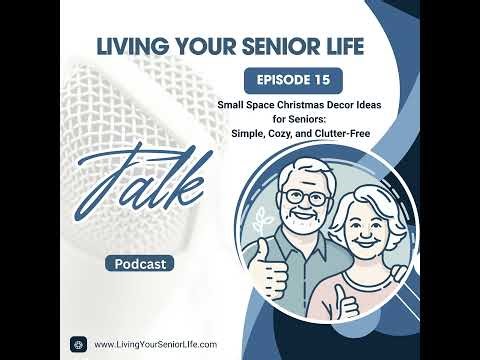 Ep. 15 – Small Space Christmas Decor for Seniors: Cozy & Clutter-Free