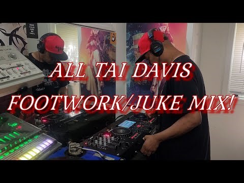 ALL TAI DAVIS CHICAGO FOOTWORK/JUKE MIX!