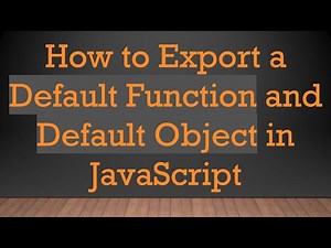 How to Export a Default Function and Default Object in JavaScript