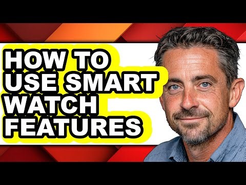 How to Use Smart Watch Features - Step by Step