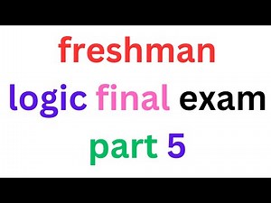 logic freshman final exam part 5