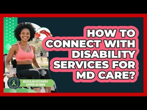 How To Connect With Disability Services For MD Care?