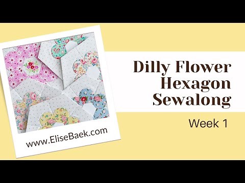 Dilly Flower Hexagon Sewalong Week 1