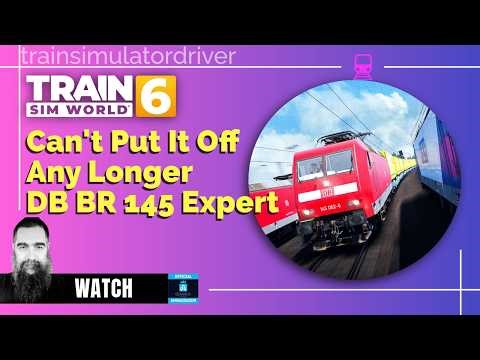 Can't Put It Off Any Longer DB BR 145 Expert in Train Sim World 6
