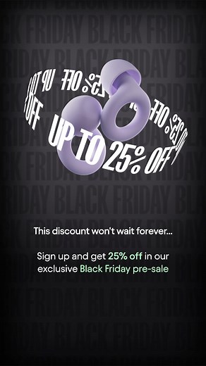 8.5K views | Why wait to pay more? Pre-register now and get 25% off Loop earplugs, before the Black Friday sale even starts. | Loop | Facebook