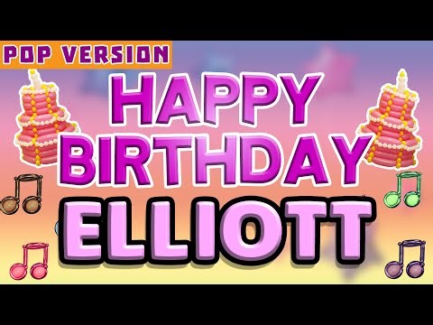 Happy Birthday ELLIOTT | POP Version 1 | The Perfect Birthday Song for ELLIOTT