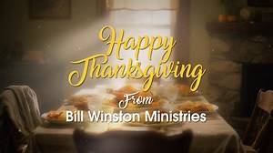 Veronica and I, and all our staff here at Bill Winston Ministries, wish you and your loved ones a blessed Thanksgiving holiday as we celebrate God's goodness and blessings. Wherever you are, whatever country you reside in, please know that we pray for you every day. We love you–you are truly family to us! | Dr. Bill Winston